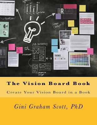 The Vision Board Book: Create Your Vision Board... 1542752205 Book Cover