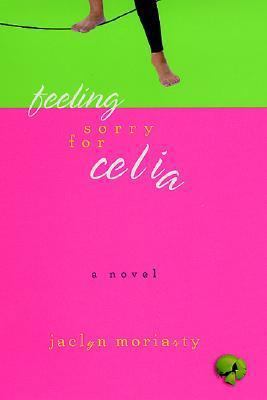 Feeling Sorry for Celia: A Novel 0312269234 Book Cover
