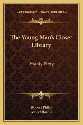 The Young Man's Closet Library: Manly Piety 1163106550 Book Cover