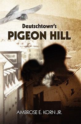 Deutschtown's Pigeon Hill 1453817638 Book Cover