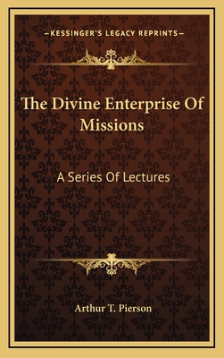 The Divine Enterprise of Missions: A Series of ... 1163858102 Book Cover