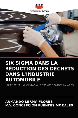 Six SIGMA Dans La Réduction Des Déchets Dans l'... [French] 6204036211 Book Cover