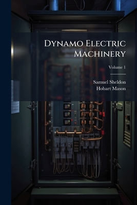 Dynamo Electric Machinery: Its Construction, De... 1279069457 Book Cover