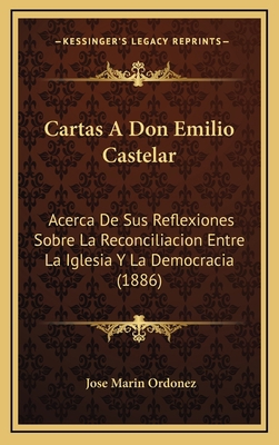 Cartas A Don Emilio Castelar: Acerca De Sus Ref... [Spanish] 1169044069 Book Cover