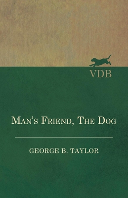 Man's Friend, the Dog 1473332044 Book Cover