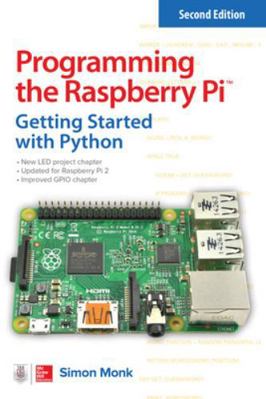 Programming the Raspberry Pi: Getting Started w... 1259587401 Book Cover