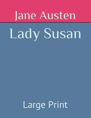 Lady Susan: Large Print B08FP3SQRY Book Cover