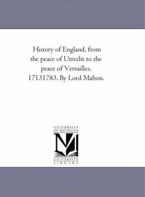 History of England, From the Peace of Utrecht t... 1425542956 Book Cover