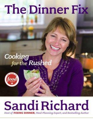 The Dinner Fix: Cooking for the Rushed 1416542760 Book Cover