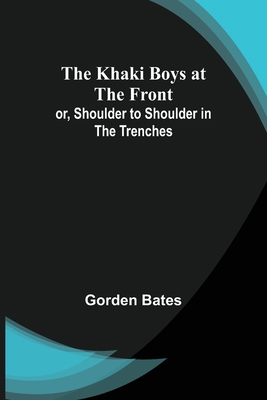 The Khaki Boys at the Front; or, Shoulder to Sh... 9356371962 Book Cover