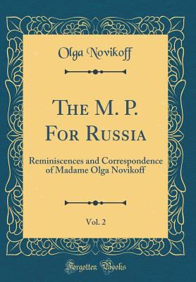 The M. P. for Russia, Vol. 2: Reminiscences and... 0266154123 Book Cover