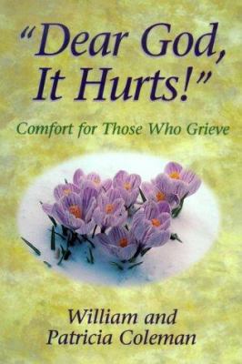 Dear God, It Hurts!": Comfort for Those Who Grieve 1569551928 Book Cover