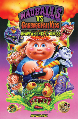 Madballs Vs Garbage Pail Kids: Heavyweights of ... 1524123676 Book Cover