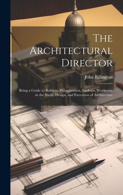 The Architectural Director: Being a Guide to Bu... 1020747129 Book Cover