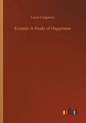 Ecstasy: A Study of Happiness 3734036763 Book Cover