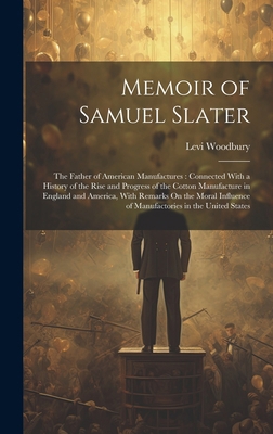 Memoir of Samuel Slater: The Father of American... 1019662921 Book Cover