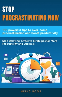 Stop procrastinating now: 100 powerful tips to ... B0DZBMTCH7 Book Cover