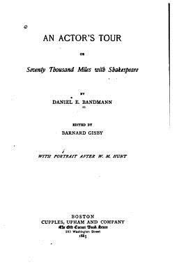 An Actor's Tour, Or, Seventy Thousand Miles wit... 1530104300 Book Cover