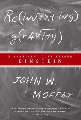 Reinventing Gravity: A Physicist Goes Beyond Ei... 0887624677 Book Cover
