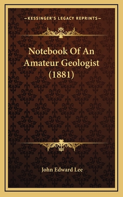 Notebook of an Amateur Geologist (1881) 1164446339 Book Cover