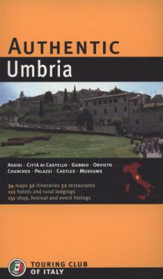 Authentic Umbria: Perugia - Assisi - Gubbio - Spoleto - Todi - Orvieto - Trasimeno Lake (Authentic Italy)