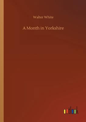 A Month in Yorkshire 3732654540 Book Cover