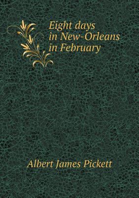 Eight days in New-Orleans in February 5518788940 Book Cover