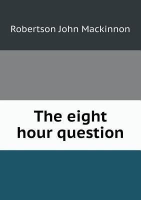 The Eight Hour Question 5518475772 Book Cover