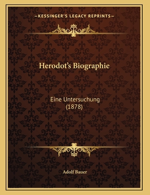 Herodot's Biographie: Eine Untersuchung (1878) [German] 1167345150 Book Cover