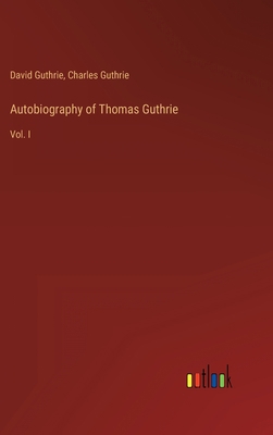 Autobiography of Thomas Guthrie: Vol. I 3368801953 Book Cover