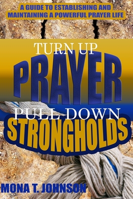 Turn Up Prayer Pull Down Strongholds B0923WJ8NK Book Cover