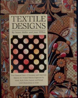 Textile Designs: Two Hundred Years of European and American Patterns for Printed Fabrics Organized by Motif, Style, Color, Layout, and Period