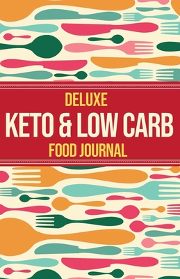 Deluxe Keto & Low Carb Food Journal 2020: Makin... 1913436403 Book Cover