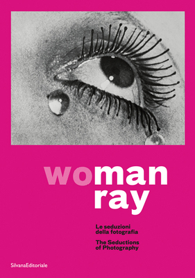 Man Ray: Woman: The Seductions of Photography 8836645070 Book Cover