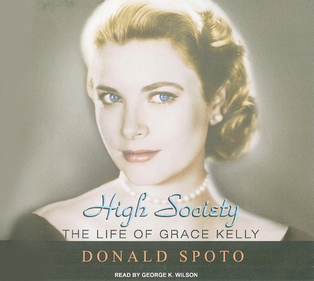 High Society: The Life of Grace Kelly 1400145112 Book Cover