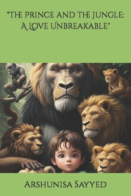 "The Prince and the Jungle: A Love Unbreakable" B0CKL83RYX Book Cover