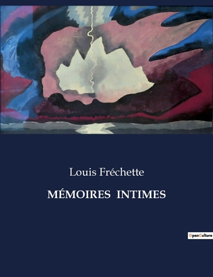 Mémoires Intimes: Les souvenirs d'un poète au c... [French] B0CPD8N6MY Book Cover