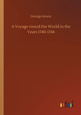 A Voyage round the World in the Years 1740-1744 3734080088 Book Cover