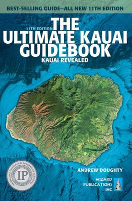 The Ultimate Kauai Guidebook: Kauai Revealed 1949678024 Book Cover