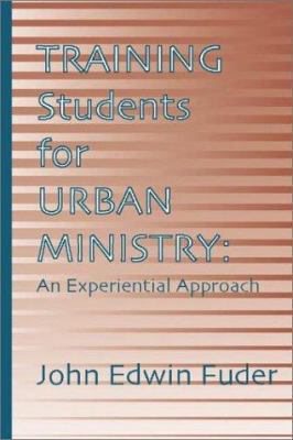 Training Students for Urban Ministry: An Experi... 1579106986 Book Cover