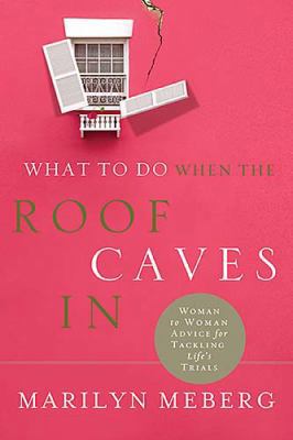 What to Do When the Roof Caves in: Woman-To-Wom... B002UXS20K Book Cover