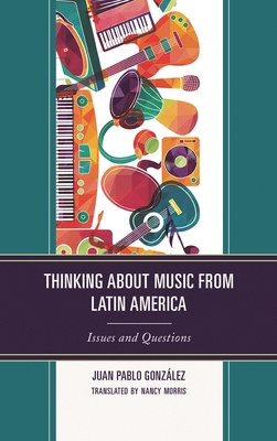 Thinking about Music from Latin America: Issues... 1498568645 Book Cover