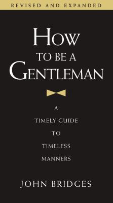 How to Be a Gentleman: A Timely Guide to Timele... B0082PP6AO Book Cover