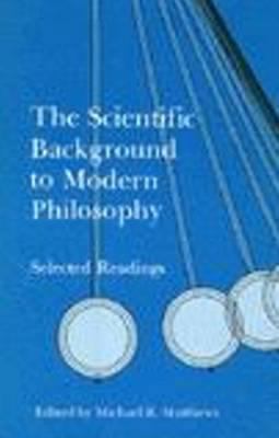 The Scientific Background to Modern Philosophy:... 0872200744 Book Cover