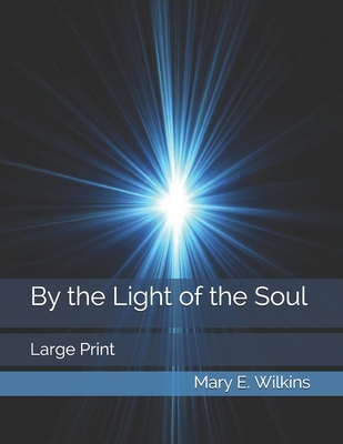 By the Light of the Soul: Large Print B08Z5LSY7V Book Cover