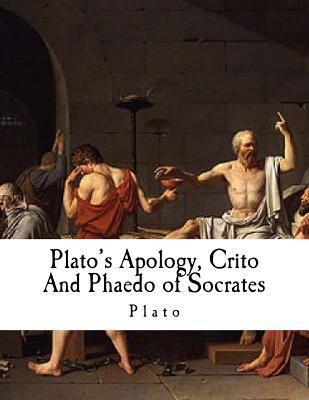 Plato's Apology, Crito and Phaedo of Socrates: ... 1981147136 Book Cover