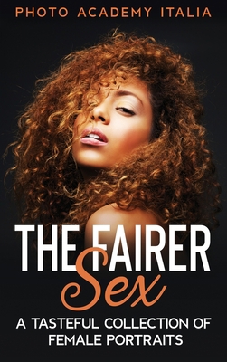 The Fairer Sex: A Tasteful Collection of Female... 1803008008 Book Cover