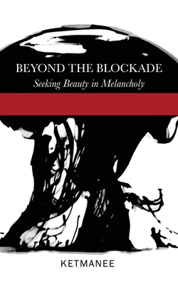 Beyond the Blockade: Seeking Beauty in Melancholy 173571559X Book Cover