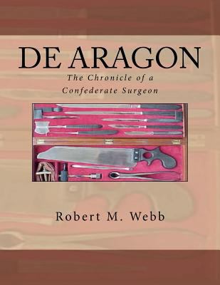 DE ARAGON The Chronicle of a Confederate Surgeon 1475046162 Book Cover