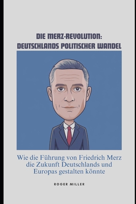 Die Merz-Revolution: Deutschlands politischer W... [German] B0DYHHPHG8 Book Cover